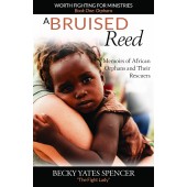 A Bruised Reed: Memoirs of African Orphans and Their Rescuers